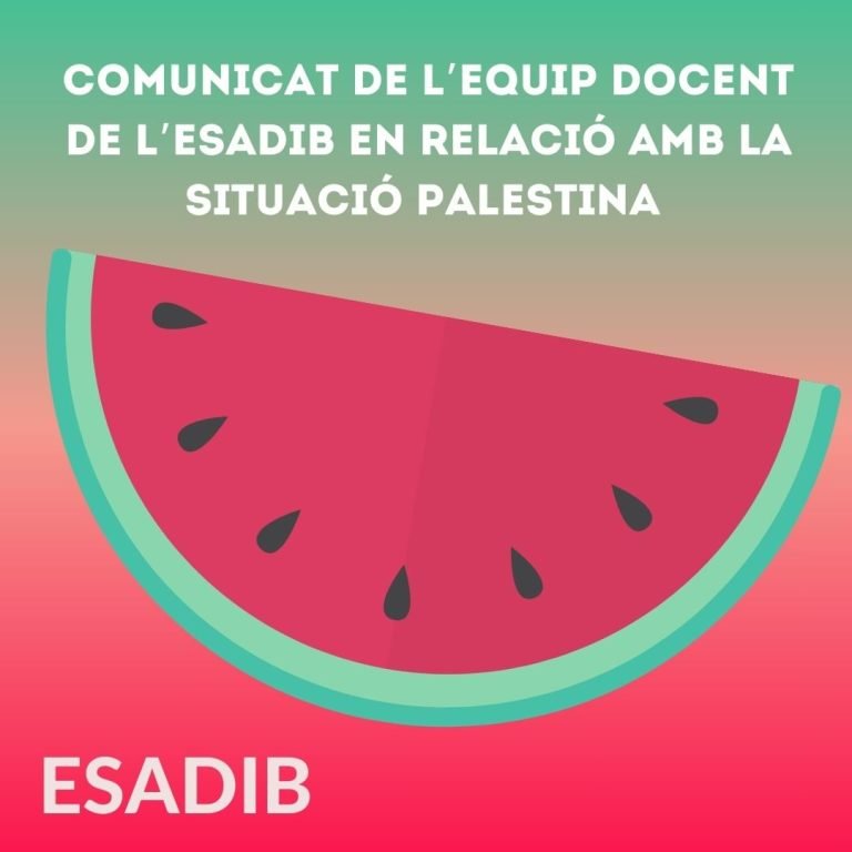 COMUNICAT DE L’EQUIP DOCENT DE L’ESADIB EN RELACIÓ AMB LA SITUACIÓ PALESTINA
Davant el genocidi que s’està vivint a P…