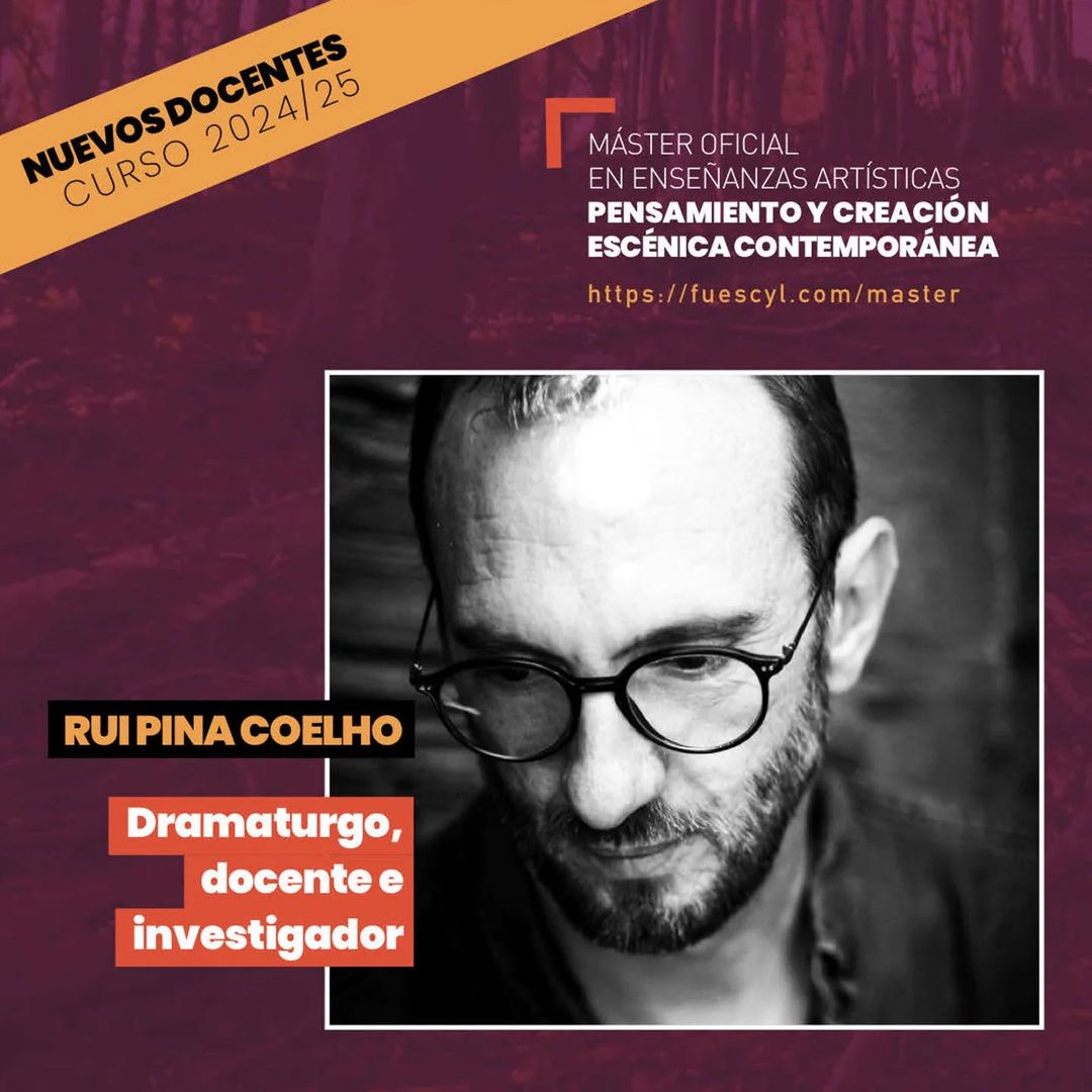 NUEVOS DOCENTES MÁSTER ESADCYL | Rui Pina Coelho Dramaturgo, investigador y docente Profesor en la Escuela de Artes y Hu…