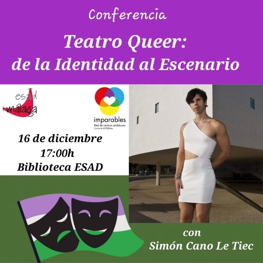 🎭 CONFERENCIA 👉 Teatro Queer: de la identidad al Escenario. 🗓️ 16 de diciembre ⌚ 17:00H 📍Biblioteca ESAD Málaga 👤 S…