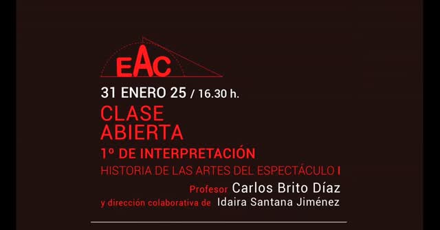 Clase Abierta de Historia de las Artes del Espectáculo I Viernes 31 de enero – 16.30 horas. Teatro de la Escuela de Acto…