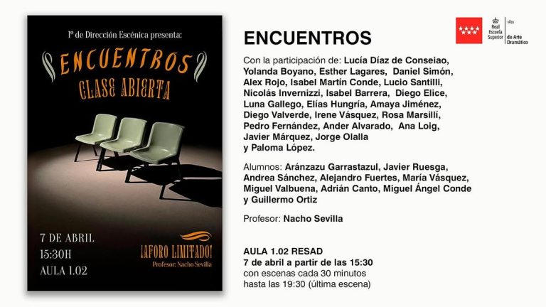 ENCUENTROS Clase abierta de 1º de Dirección de Escena 🗓️ Lunes 7 abril 🕞 Desde las 15:30h hasta las 19:30h (una escena…