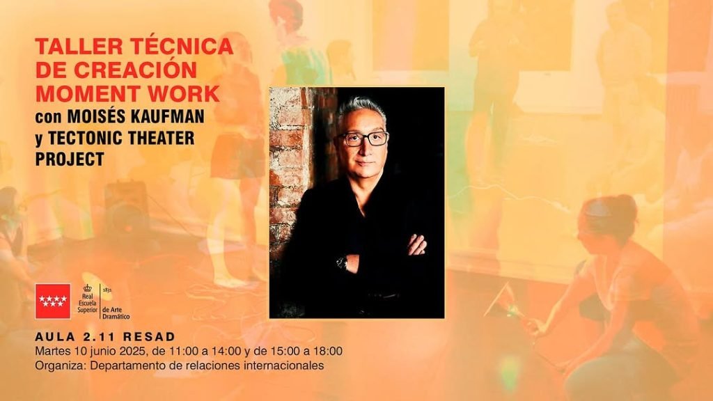 Taller técnica de creación Moment Work con Moisés Kaufman y Tectonic Theater Project Organiza: Departamento de relacione…